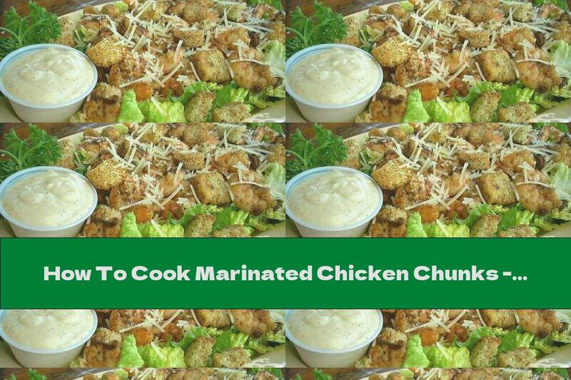 How To Cook Marinated Chicken Chunks - Recipe