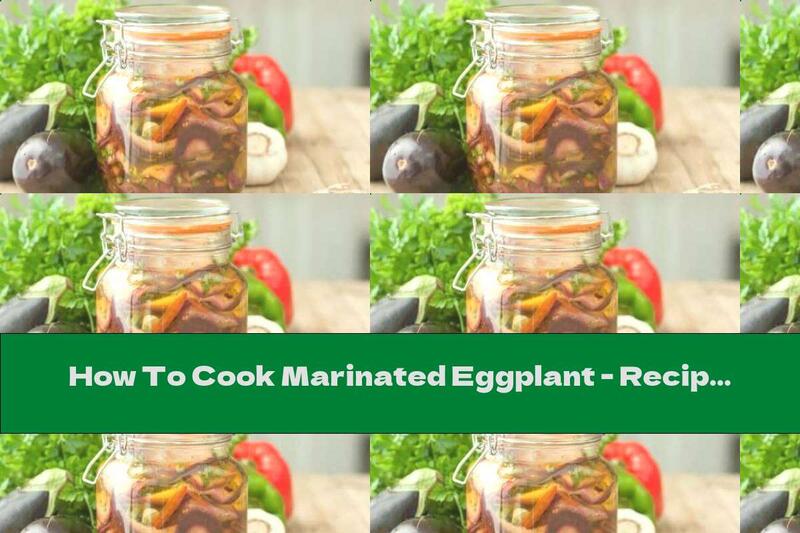 How To Cook Marinated Eggplant - Recipe