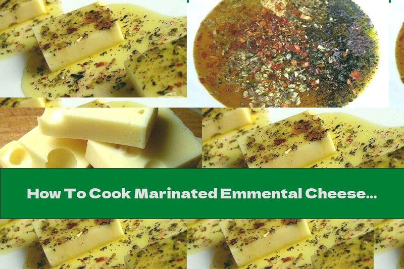 How To Cook Marinated Emmental Cheese - Recipe