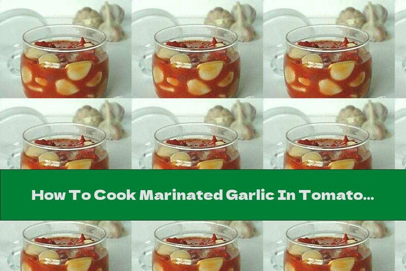 How To Cook Marinated Garlic In Tomato Sauce With Oregano And Basil - Recipe