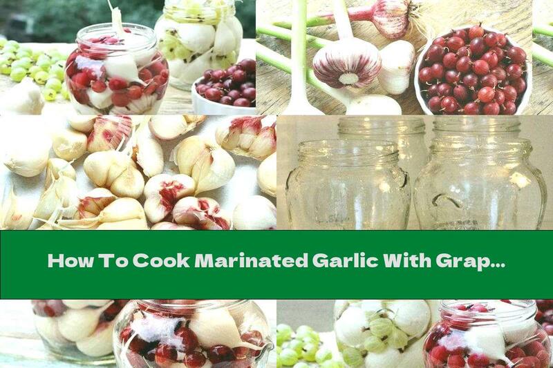 How To Cook Marinated Garlic With Grapes - Recipe