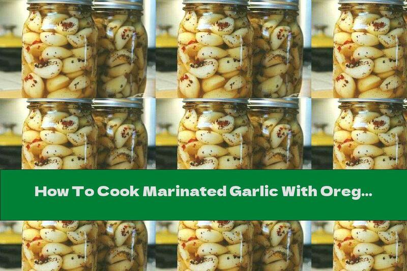 How To Cook Marinated Garlic With Oregano And Celery - Recipe