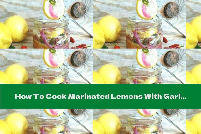 How To Cook Marinated Lemons With Garlic, Onions And Capers - Recipe