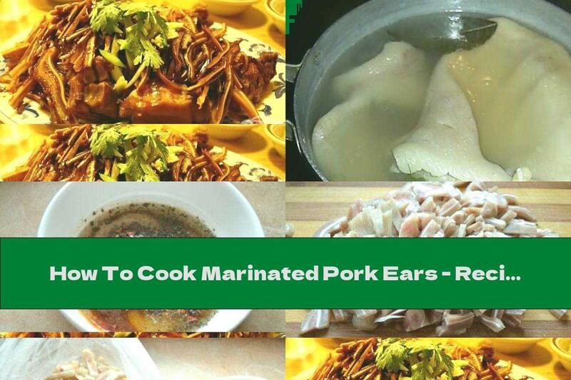 How To Cook Marinated Pork Ears - Recipe