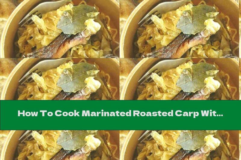 How To Cook Marinated Roasted Carp With Sauerkraut - Recipe