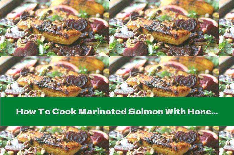 How To Cook Marinated Salmon With Honey And Vegetables - Recipe