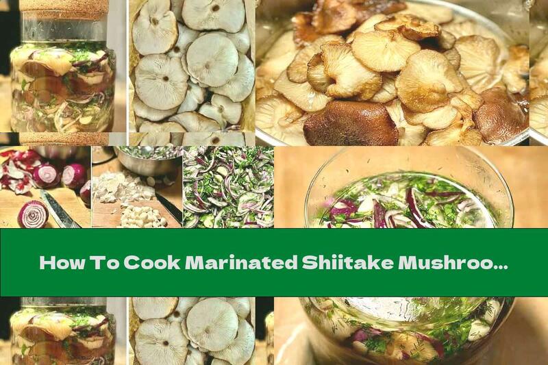 How To Cook Marinated Shiitake Mushrooms With Garlic, Dill And Parsley - Recipe