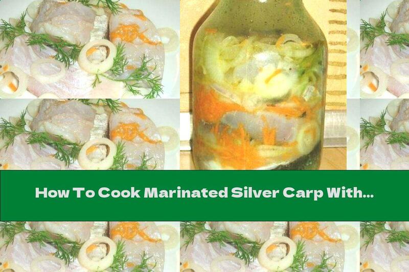 How To Cook Marinated Silver Carp With Carrots And Onions - Recipe