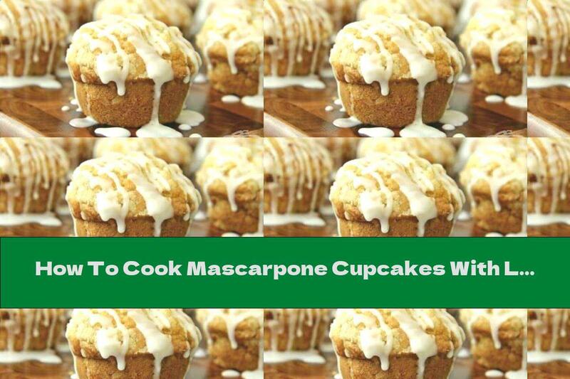 How To Cook Mascarpone Cupcakes With Lemon - Recipe
