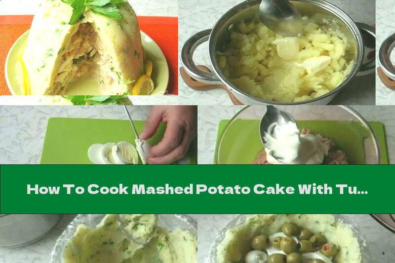 How To Cook Mashed Potato Cake With Tuna, Boiled Eggs And Olives - Recipe