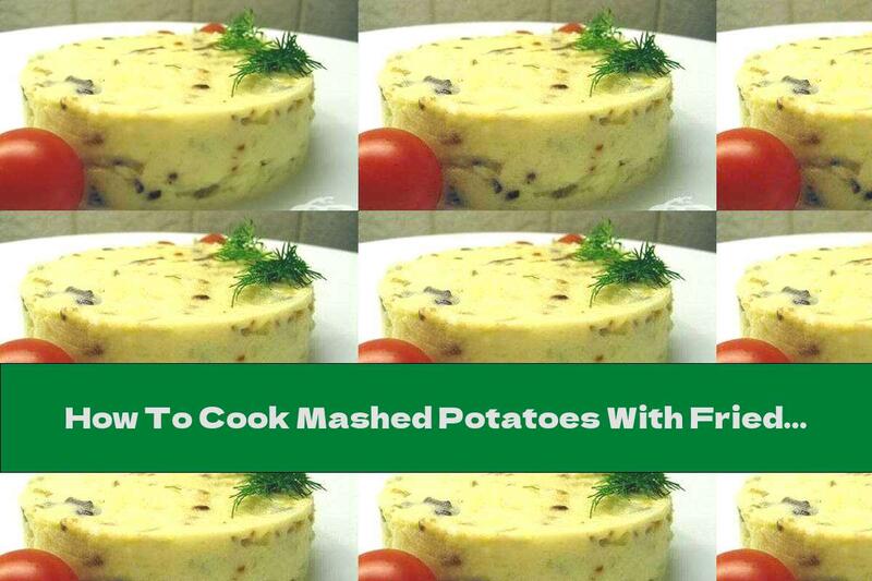 How To Cook Mashed Potatoes With Fried Onions And Nutmeg - Recipe