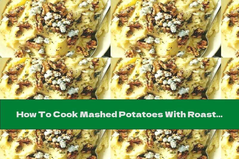 How To Cook Mashed Potatoes With Roasted Walnuts - Recipe