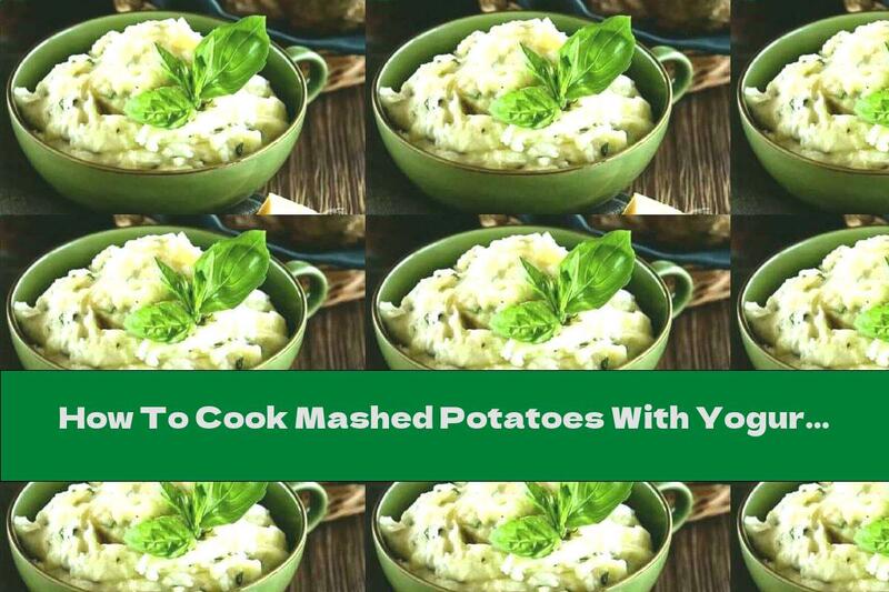 How To Cook Mashed Potatoes With Yogurt, Parmesan And Basil - Recipe