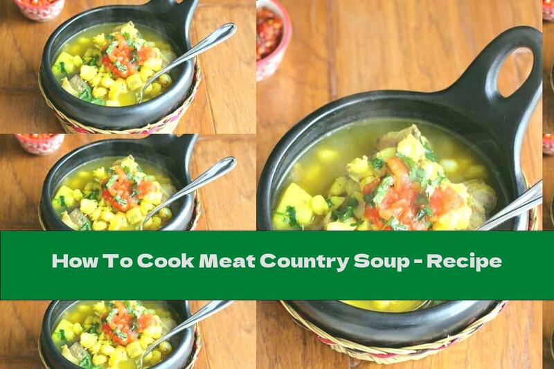 How To Cook Meat Country Soup - Recipe