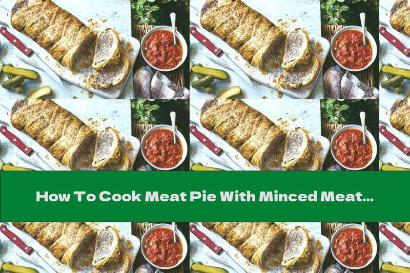 How To Cook Meat Pie With Minced Meat And Tomato Sauce - Recipe