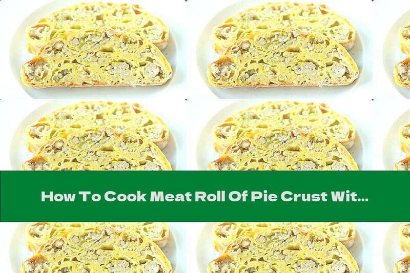 How To Cook Meat Roll Of Pie Crust With Leeks - Recipe