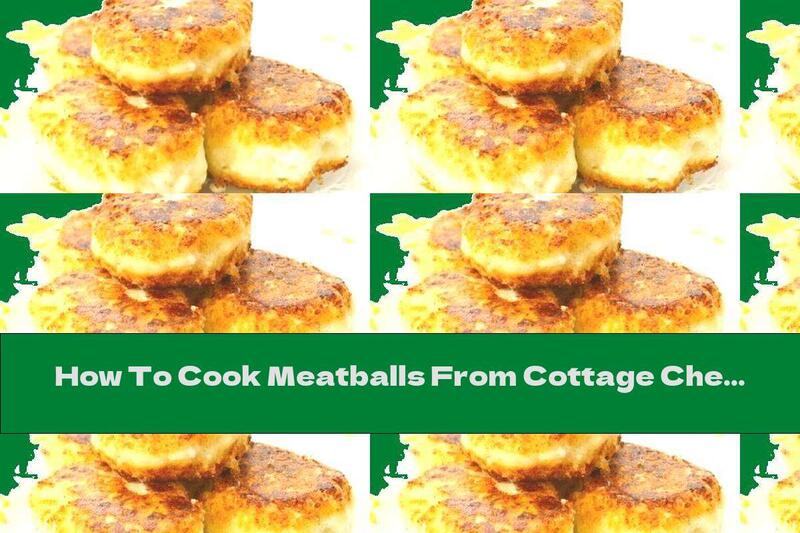 How To Cook Meatballs From Cottage Cheese And Yellow Cheese - Recipe
