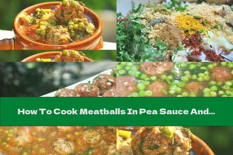 How To Cook Meatballs In Pea Sauce And Spices - Recipe