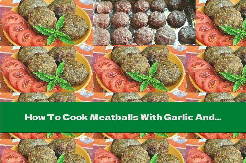 How To Cook Meatballs With Garlic And Fresh Milk In The Oven - Recipe