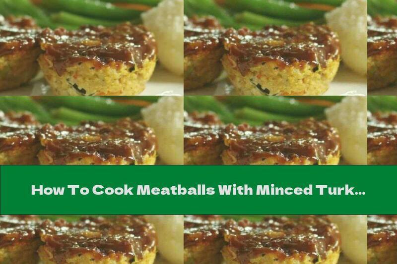 How To Cook Meatballs With Minced Turkey, Zucchini And Couscous - Recipe