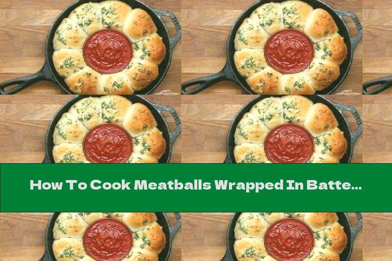 How To Cook Meatballs Wrapped In Batter With Tomato Sauce - Recipe