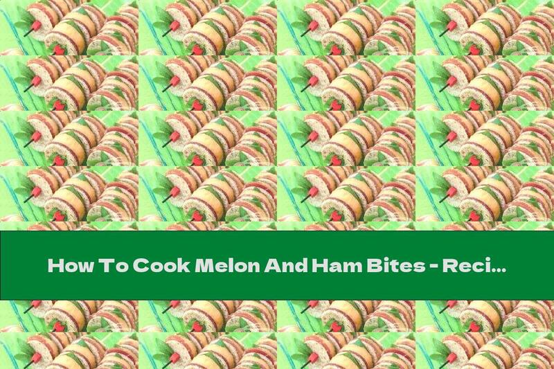 How To Cook Melon And Ham Bites - Recipe