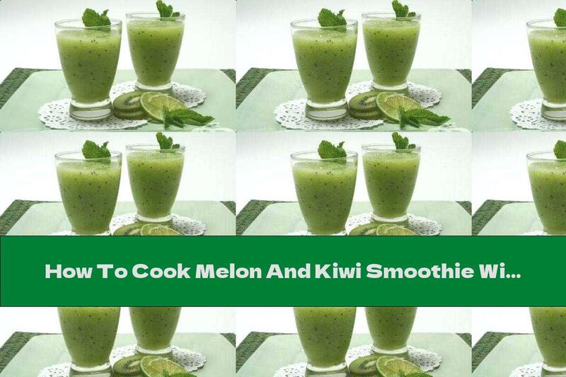 How To Cook Melon And Kiwi Smoothie With Honey And Lemon - Recipe