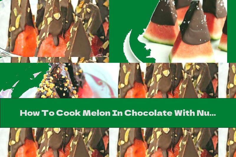 How To Cook Melon In Chocolate With Nuts - Recipe