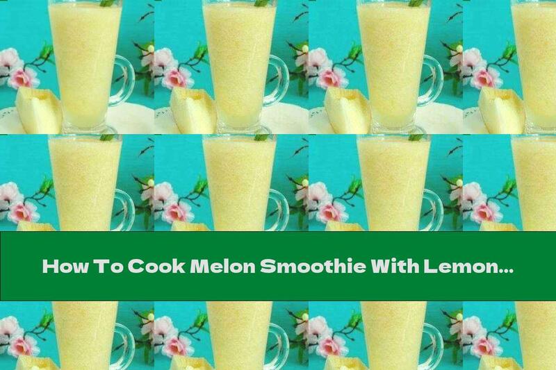 How To Cook Melon Smoothie With Lemon - Recipe