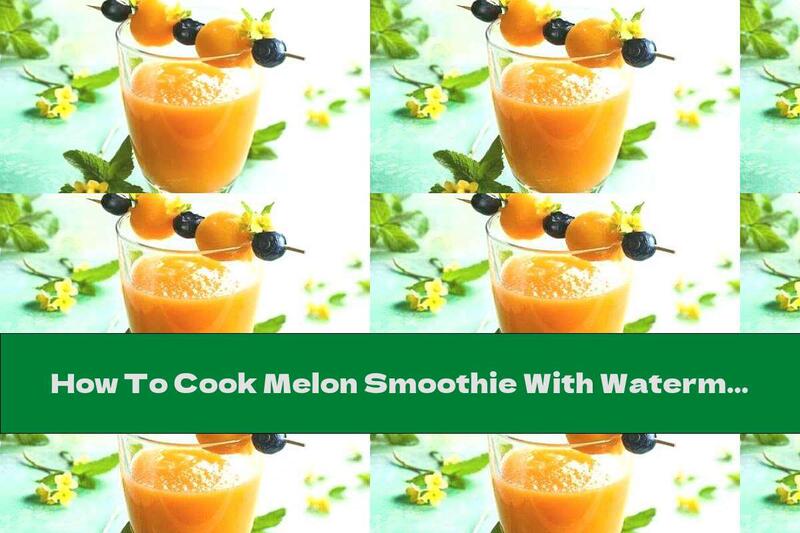 How To Cook Melon Smoothie With Watermelon And Orange Juice - Recipe