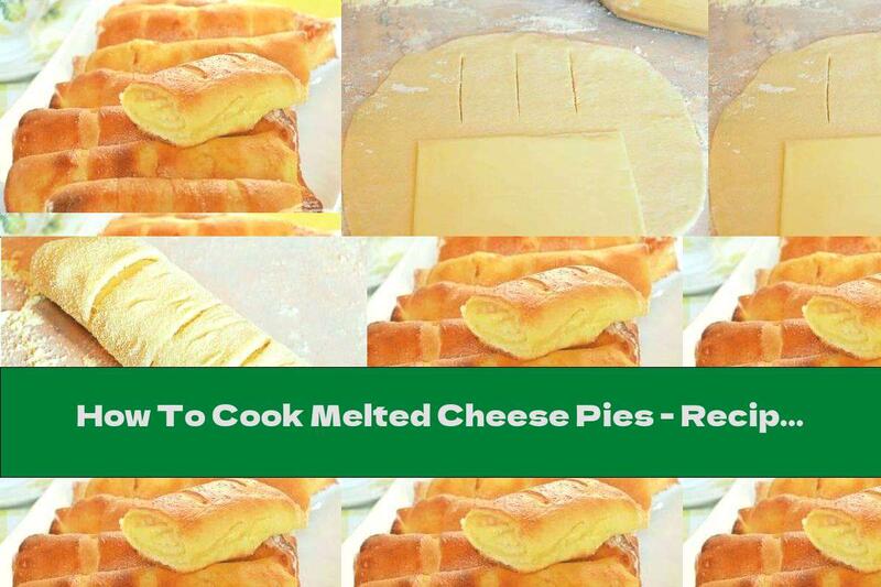 How To Cook Melted Cheese Pies - Recipe