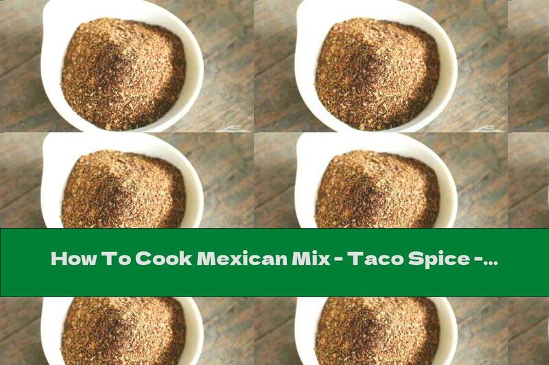 How To Cook Mexican Mix - Taco Spice - Recipe