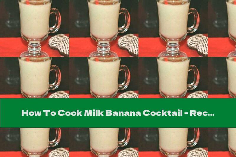 How To Cook Milk Banana Cocktail - Recipe