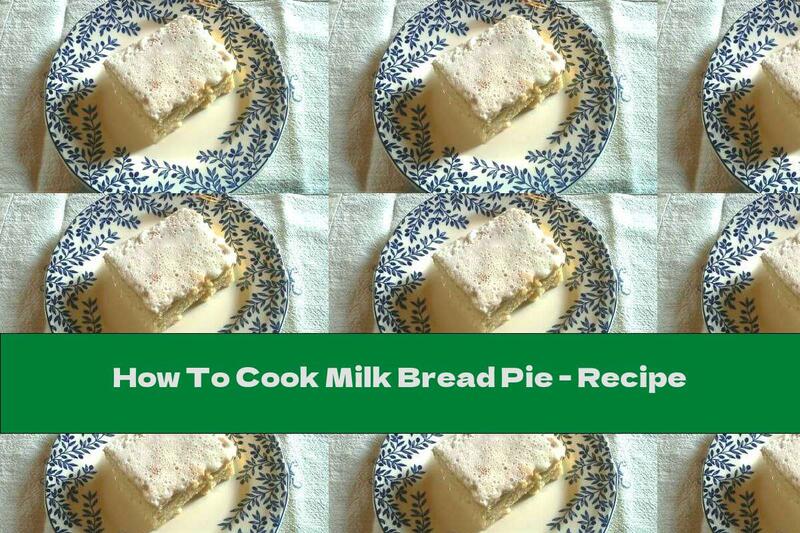 How To Cook Milk Bread Pie - Recipe