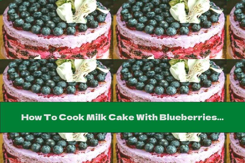 How To Cook Milk Cake With Blueberries - Recipe