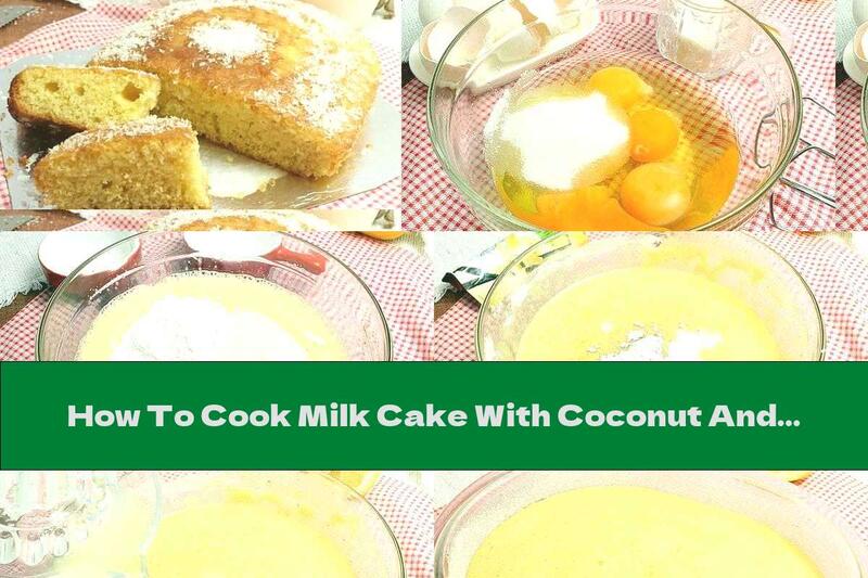How To Cook Milk Cake With Coconut And Lemon - Recipe