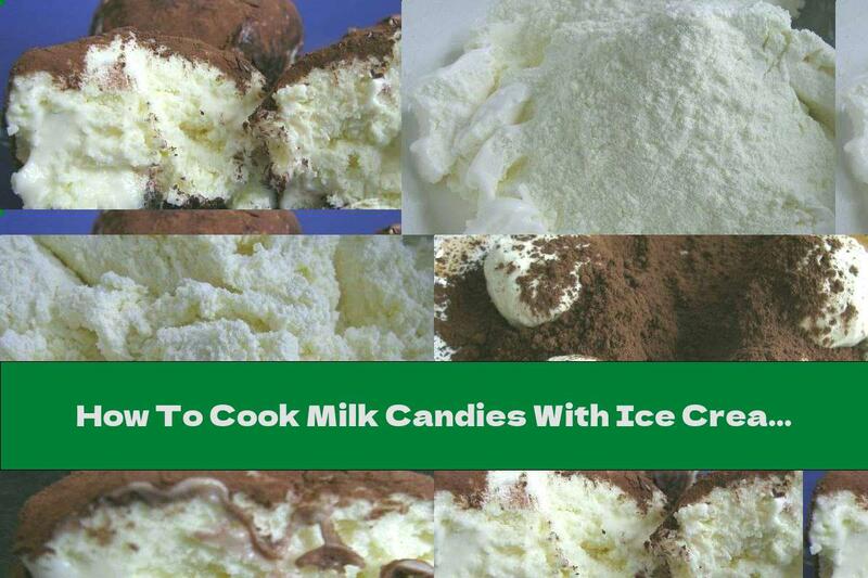How To Cook Milk Candies With Ice Cream And Cocoa - Recipe