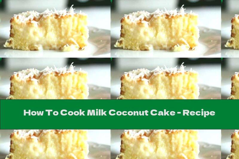 How To Cook Milk Coconut Cake - Recipe