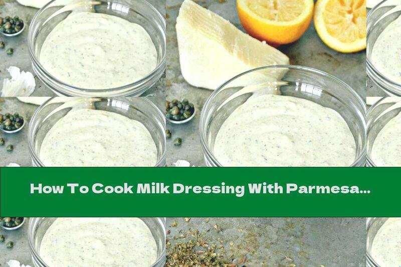How To Cook Milk Dressing With Parmesan, Thyme And Garlic - Recipe