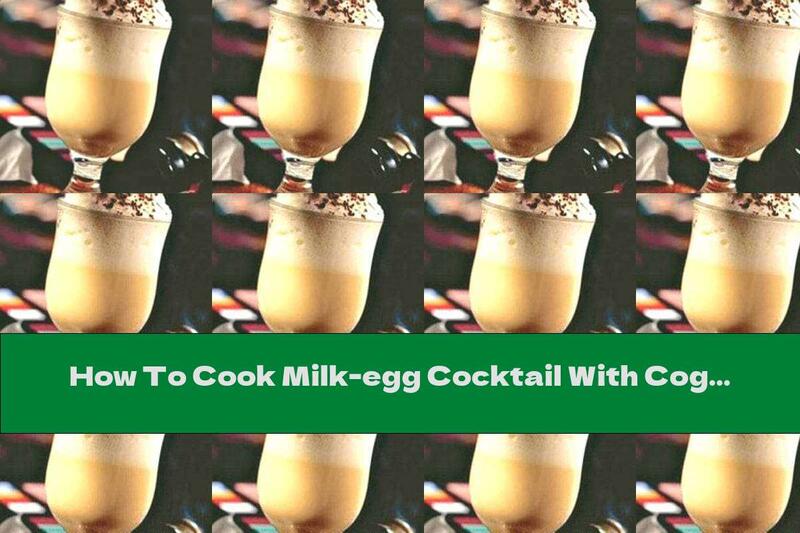 How To Cook Milk-egg Cocktail With Cognac - Recipe