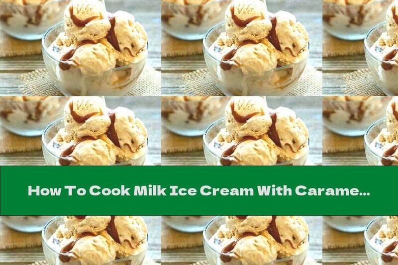 How To Cook Milk Ice Cream With Caramel - Recipe