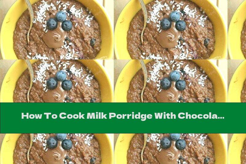 How To Cook Milk Porridge With Chocolate, Coconut Shavings And Blueberries - Recipe