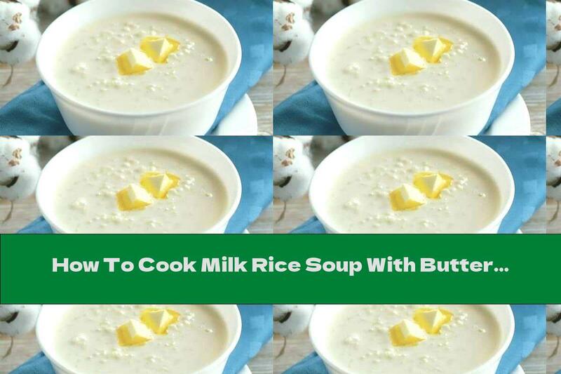 How To Cook Milk Rice Soup With Butter - Recipe