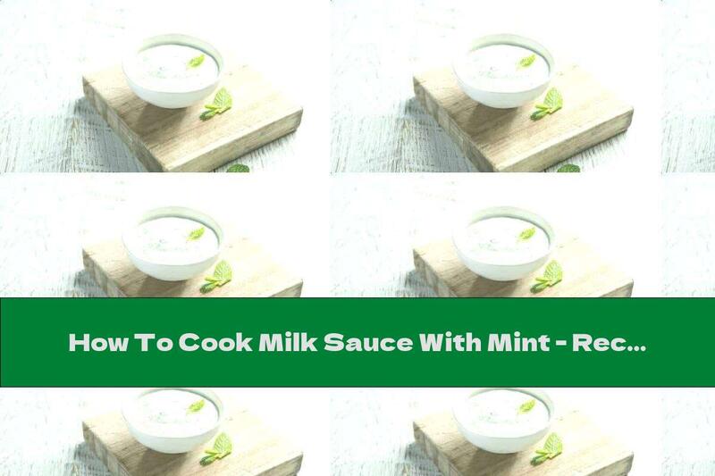 How To Cook Milk Sauce With Mint - Recipe