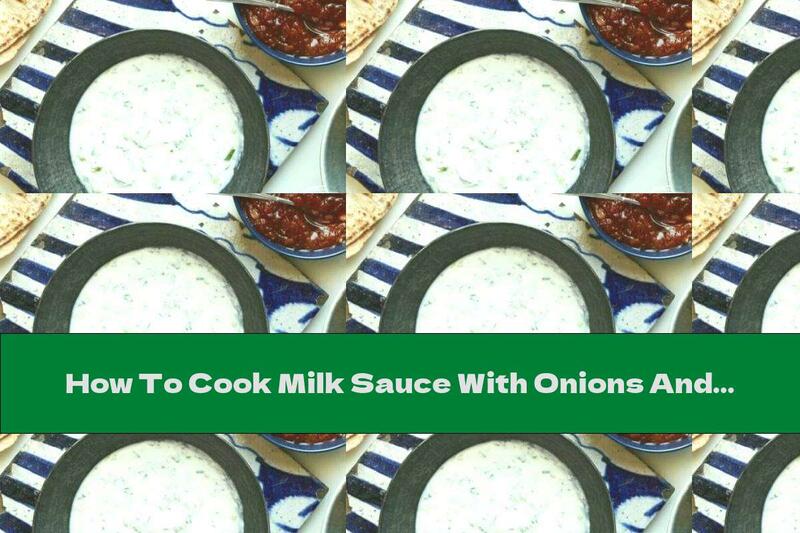 How To Cook Milk Sauce With Onions And Herbs - Recipe