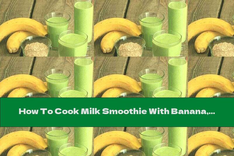 How To Cook Milk Smoothie With Banana, Spinach And Einkorn Bran - Recipe