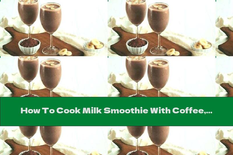 How To Cook Milk Smoothie With Coffee, Banana And Tofu - Recipe
