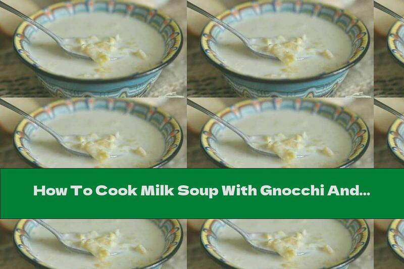 How To Cook Milk Soup With Gnocchi And Butter - Recipe