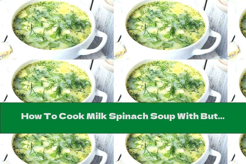 How To Cook Milk Spinach Soup With Butter And Flour - Recipe