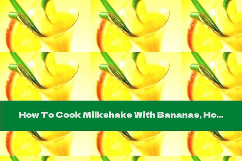 How To Cook Milkshake With Bananas, Honey And Ginger - Recipe